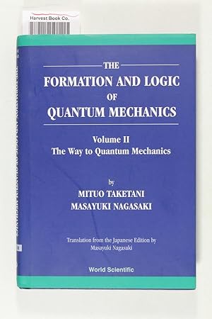 Bild des Verkufers fr The formation and logic of quantum mechanics: Volume II: The Way to Quantum Mechanics zum Verkauf von Jeffrey Blake