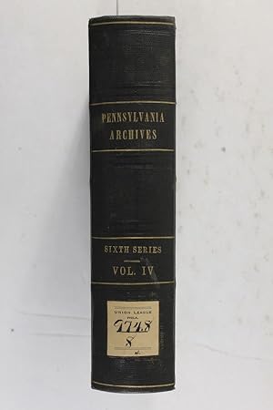 Seller image for Pennsylvania Archives Sixth Series Volume IV: Military Abstracts from Executive Minutes Vols. 1-9 Inclusive 1790-1817 for sale by Jeffrey Blake