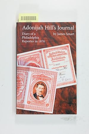 Bild des Verkufers fr Adonijah Hill's Journal: Diary of a Philadelphia Reporter in 1876 zum Verkauf von Jeffrey Blake