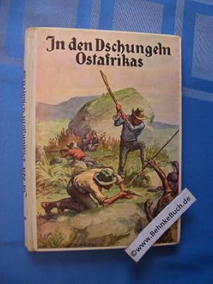 Bild des Verkufers fr In den Dschungeln Ostafrikas : Eine Erzhlung fr die Jugend ; Mit Vollbildern. zum Verkauf von Antiquariat BehnkeBuch