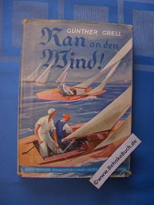 Ran an den Wind! : Ein Buch vom Segelsport. Mit 64 Zeichn. von A. G. Nissen