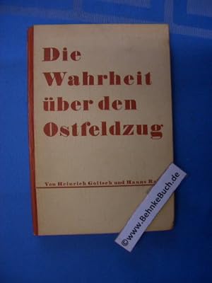 Die Wahrheit über den Ostfeldzug : Dokumente engl. Lügen und Irrtümer ; Mit einer Chronik der Ost...