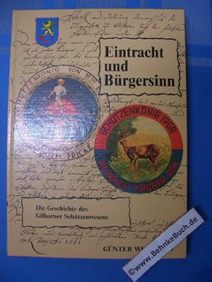 Bild des Verkufers fr Eintracht und Brgersinn : die Geschichte des Gifhorner Schtzenwesens. zum Verkauf von Antiquariat BehnkeBuch