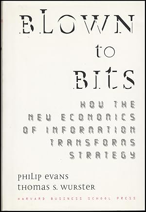 Imagen del vendedor de Blown to Bits: How the New Economics of Information Transforms Strategy a la venta por Diatrope Books