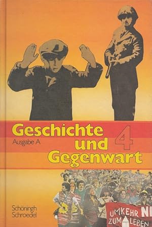 Geschichte und Gegenwart Ausgabe A - Band 4: Von 1850 bis zum Ende des Zweiten Weltkrieges