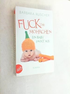 Bild des Verkufers fr Fuck the Mhrchen : ein Baby packt aus ; [Roman]. zum Verkauf von Versandantiquariat Christian Back