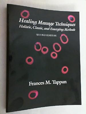 Bild des Verkufers fr Healing Massage Techniques: Holistic, Classic, and Emerging Methods zum Verkauf von Versandantiquariat Christian Back