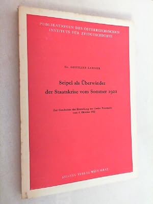 Seipel als Überwinder der Staatskrise vom Sommer 1922. - Zur Geschichte der Entstehung der Genfer...