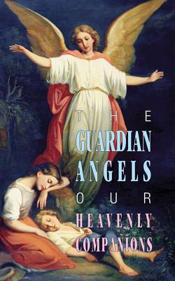 Image du vendeur pour The Guardian Angels: Our Heavenly Companions (Paperback or Softback) mis en vente par BargainBookStores