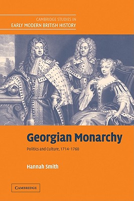 Imagen del vendedor de Georgian Monarchy: Politics and Culture, 1714-1760 (Paperback or Softback) a la venta por BargainBookStores