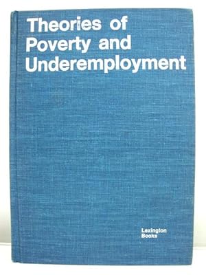 Seller image for Theories of Poverty and Underemployment: Orthodox, Radical, and Dual Labor Market Perspectives for sale by PsychoBabel & Skoob Books
