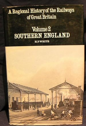A Regional History of the Railways of Great Britain: VOLUME 2 Southern England