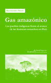 Gas amazónico: Los pueblos indígenas frente al avance de las fronteras extractivas en Perú