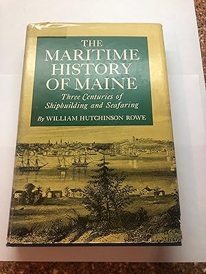 Imagen del vendedor de THE MARITIME HISTORY OF MAINE - Three Centuries of Shipbuilding and Seafaring a la venta por Masons' Books