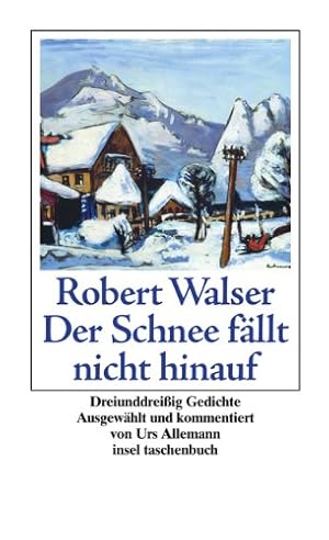 Der Schnee fällt nicht hinauf : dreiunddreißig Gedichte. Ausgew. und kommentiert von Urs Allemann...