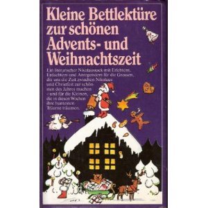 Kleine Bettlektüre zur schönen Advents- und Weihnachtszeit. [ausgew. von Katharina Steiner]