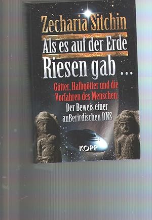 Als es auf der Erde Riesen gab Götter, Halbgötter und die Vorfahren des Menschen: Der Beweis eine...