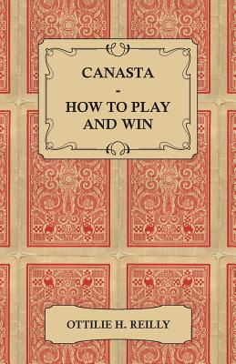 Seller image for Canasta - How to Play and Win - Including the Official Rules and Pointers for Play (Paperback or Softback) for sale by BargainBookStores