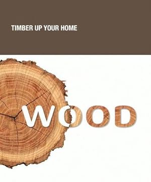 Imagen del vendedor de Wood: Timber Up Your Home a la venta por unifachbuch e.K.