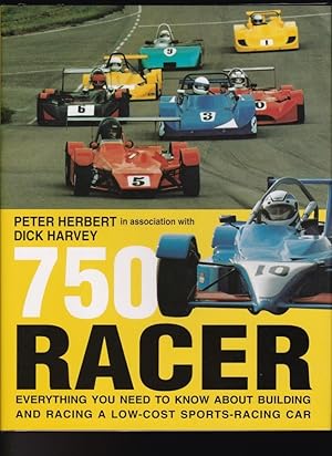 Seller image for 750 Racer Everything You Need to Know About Building and Racing a Low-Cost Sports-racing Car for sale by Chaucer Bookshop ABA ILAB