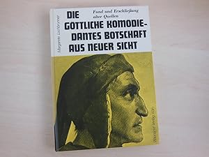Die Göttliche Komödie - Dantes Botschaft aus neuer Sicht. Fund und Deutung bisher nicht erschloss...