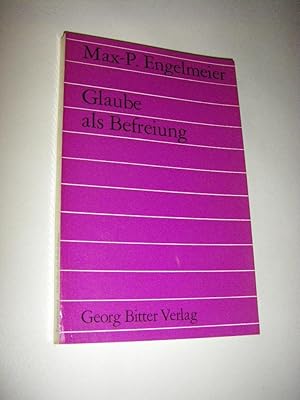 Glaube als Befreiung. Vier Vorträge. Religiosität als menschliches Phänomen. Gewissensphänomen in...