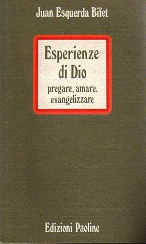 Seller image for Esperienze di Dio - Pregare, amare, evangelizzare for sale by Laboratorio del libro