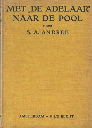 Met De Adelaar naar de Pool met S.A. Andree, Nils Strindberg en Knut Fraenkel : uitgegeven naar a...