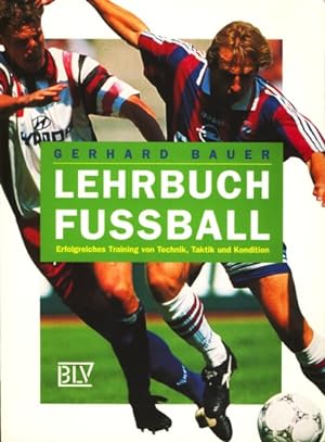 Bild des Verkufers fr Lehrbuch Fussball - Erfolgreiches Training von Technik, Taktik und Kondition. zum Verkauf von TF-Versandhandel - Preise inkl. MwSt.