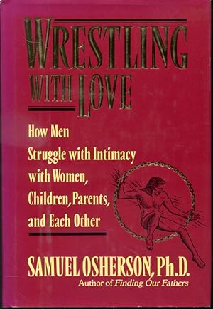 Seller image for Wrestling with Love : How Men Struggle with Intimacy with Women, Children, Parents, and Each Other for sale by Librairie Le Nord