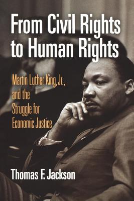 Imagen del vendedor de From Civil Rights to Human Rights: Martin Luther King, Jr., and the Struggle for Economic Justice (Paperback or Softback) a la venta por BargainBookStores