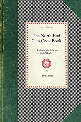 Seller image for North End Club Cook Book: A Collection of Choice and Tested Recipes (Paperback or Softback) for sale by BargainBookStores