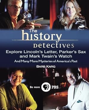 Seller image for The History Detectives Explore Lincoln's Letter, Parker's Sax, and Mark Twain's Watch: And Many More Mysteries of America's Past (Hardback or Cased Book) for sale by BargainBookStores