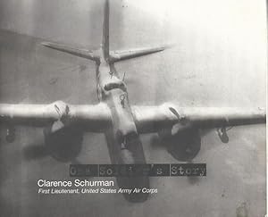 One Soldier's Story Clarence Schurman First Lieutenant US Army Air Corps WWII by Harold J. Hiskes...