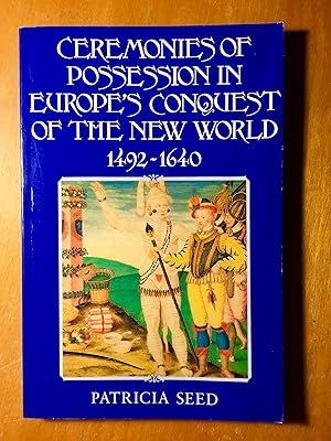 Ceremonies of Possession in Europe's Conquest of the New World, 1492-1640