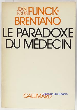 Seller image for Le paradoxe du mdecin Un autre malade, un autre mdecin pour une autre mdecine for sale by Librairie du Bassin