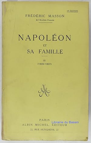 Image du vendeur pour Napolon et sa famille Tome III 1805-1807 mis en vente par Librairie du Bassin