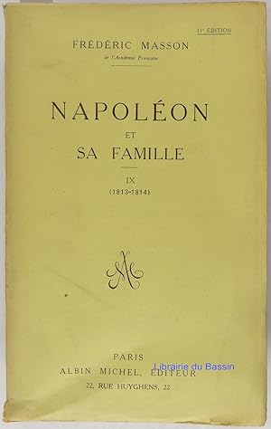 Image du vendeur pour Napolon et sa famille Tome IX 1813-1814 mis en vente par Librairie du Bassin