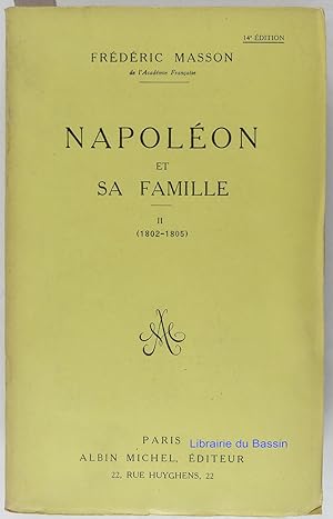 Image du vendeur pour Napolon et sa famille Tome II 1802-1805 mis en vente par Librairie du Bassin
