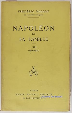 Napoléon et sa famille Tome XIII 1816-1821