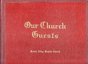 OUR CHURCH GUESTS [cover title]: Guest book of the Sandy Ridge American Baptist Church, presented...