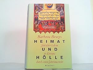 Heimat und Hölle. Jüdisches Leben in Europa durch zwei Jahrtausende - Religion, Geschichte, Kultur.