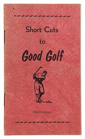 Bild des Verkufers fr Short Cuts to Good Golf zum Verkauf von Between the Covers-Rare Books, Inc. ABAA