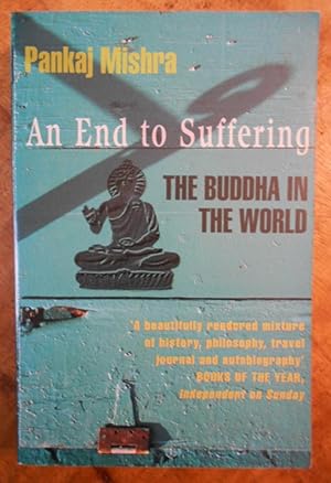 Imagen del vendedor de AN END TO SUFFERING: The Buddha in the World a la venta por Uncle Peter's Books