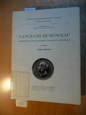 Seller image for Langrand-Dumonceau, promoteur d'une puissance financire catholique : Vol. IV: Annes difficiles, for sale by Gebrauchtbcherlogistik  H.J. Lauterbach