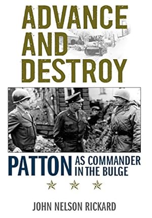 Bild des Verkufers fr Advance and Destroy: Patton as Commander in the Bulge (American Warriors) zum Verkauf von Antiquariat Maiwald