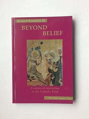 Seller image for Beyond Belief: A Course of Instruction in the Catholic Faith for sale by Beach Hut Books