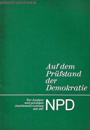 Auf dem Prüfstand der Demokratie. Zur Analyse und geistigen Auseinandersetzung mit der NPD.