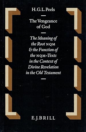 The Vengeance of God: The Meaning of the Root Nqm and the Function of the Nqm-Texts in the Contex...