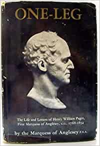 Seller image for One-leg;: The life and letters of Henry William Paget, first marquess of Anglesey, K.G., 1768-1854 for sale by Vedic Book Services